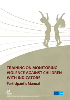 TRAINING ON MONITORING VIOLENCE AGAINST CHILDREN WITH INDICATORS Participant's Manual