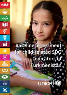 Baseline Assessment for child-related SDG indicators of Turkmenistan 2017 Cover
