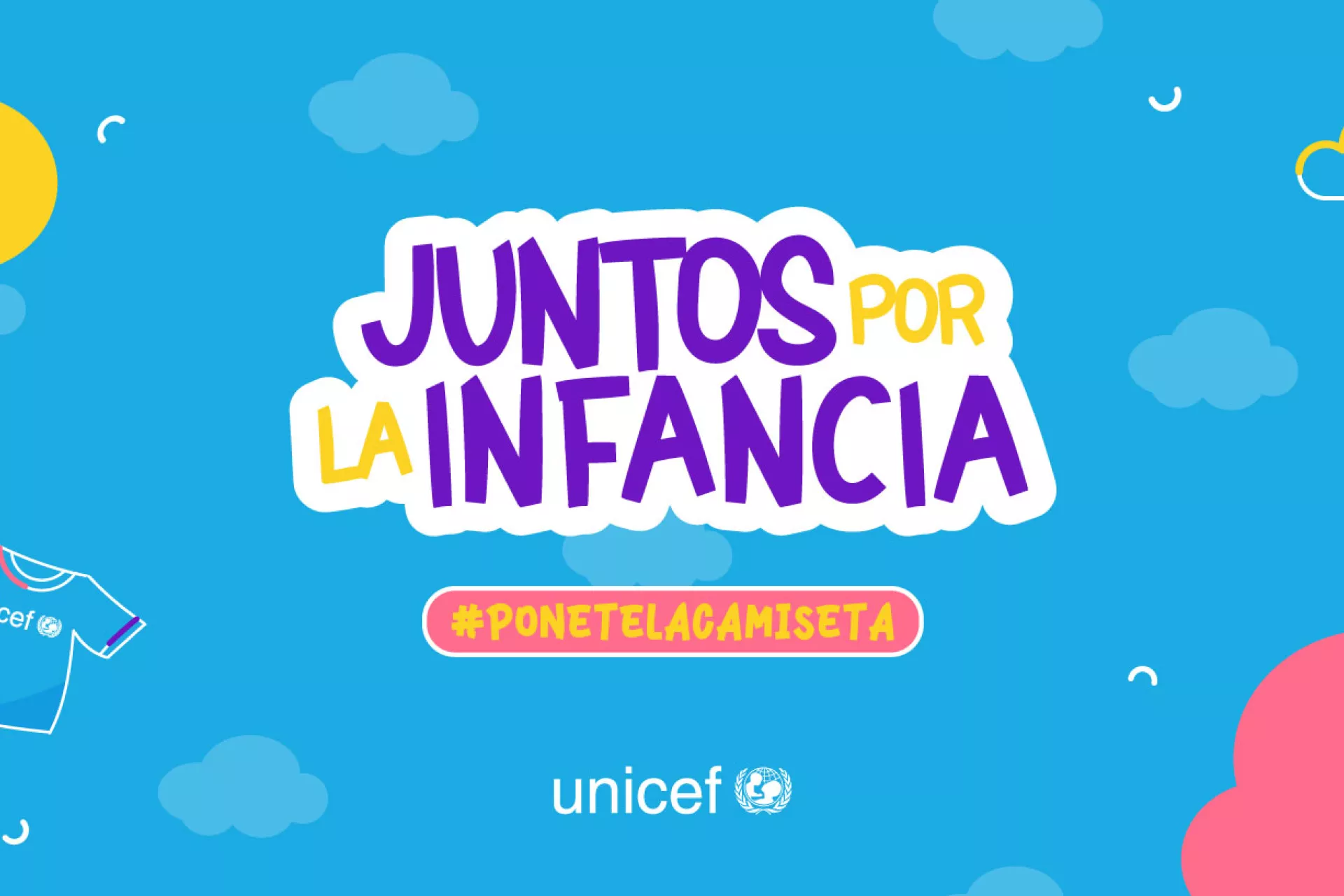 Gráfica en la que se lee "Juntos por la infancia", "Ponete la camiseta" y debajo, el logo de UNICEF.