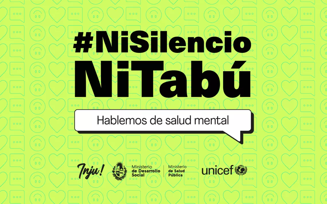 Placa con el texto "Ni silencio ni tab&uacute;. Hablemos de salud mental". Abajo est&aacute;n los logos de INJU, Ministerio de Desarrollo Social, Ministerio de Salud P&uacute;blica y UNICEF.