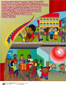 Orientaciones para la implementaci&oacute;n del programa de recuperaci&oacute;n psicosocial de familias, escuelas y comunidades despu&eacute;s de emergencias y desastres en la Rep&uacute;blica Bolivariana de Venezuela