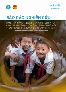 B&aacute;o c&aacute;o nghi&ecirc;n cứu: Đ&Aacute;NH GI&Aacute; NĂNG LỰC CUNG CẤP DỊCH VỤ X&Atilde; HỘI CHO TRẺ EM TRONG BỐI CẢNH TINH GỌN BỘ M&Aacute;Y, THỰC HIỆN CH&Iacute;NH QUYỀN ĐỊA PHƯƠNG HAI CẤP