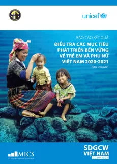 Kết quả từ Điều tra đo lường các chỉ số Mục tiêu Phát triển Bền vững của Việt Nam về Trẻ em và Phụ nữ (SDGCW) 2020-2021