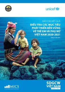 Kết quả từ Điều tra đo lường c&aacute;c chỉ số Mục ti&ecirc;u Ph&aacute;t triển Bền vững của Việt Nam về Trẻ em v&agrave; Phụ nữ (SDGCW) 2020-2021